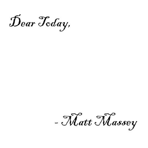 Matt Massey - Dear Today