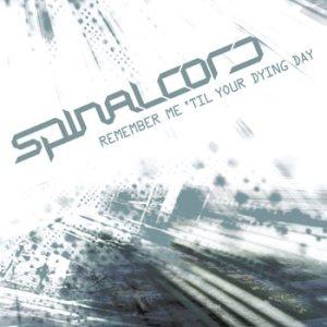 Spinalcord - Remember Me 'Till Your Dying Day