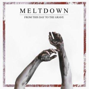 Meltdown - From This Day To The Grave