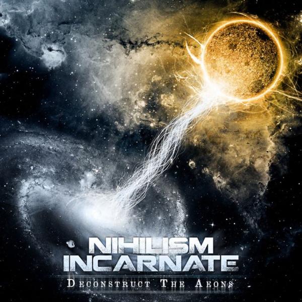 Nihilism Incarnate - Deconstruct The Aeons (EP)