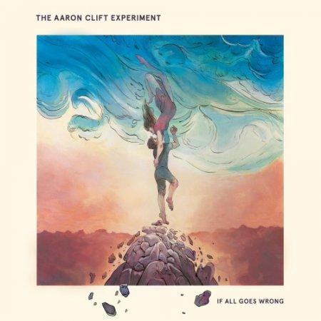 The Aaron Clift Experiment - If All Goes Wrong