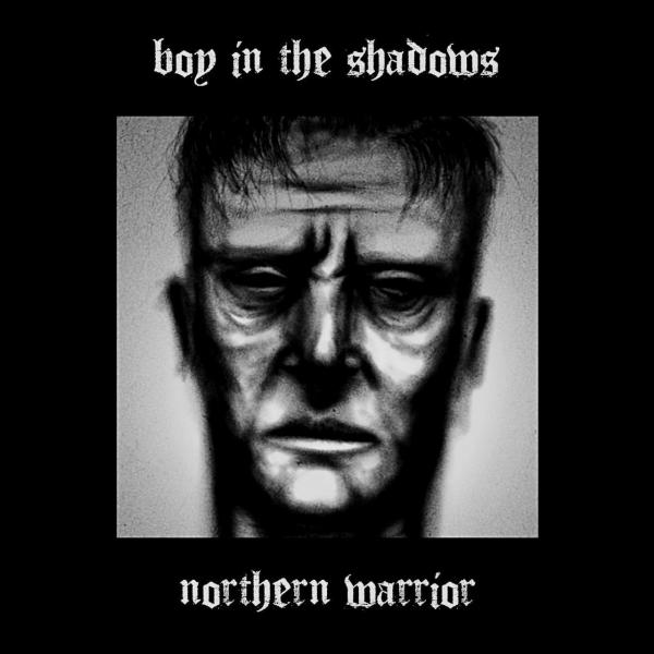 Boy In The Shadows - Northern Warrior