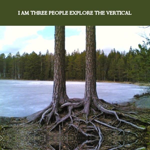 I Am Three People - Explore the Vertical