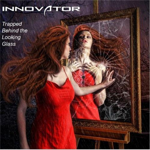 Innovator - Trapped Behind The Looking Glass