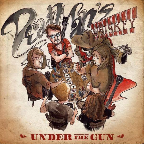 Dead Man's Whiskey - Under the Gun