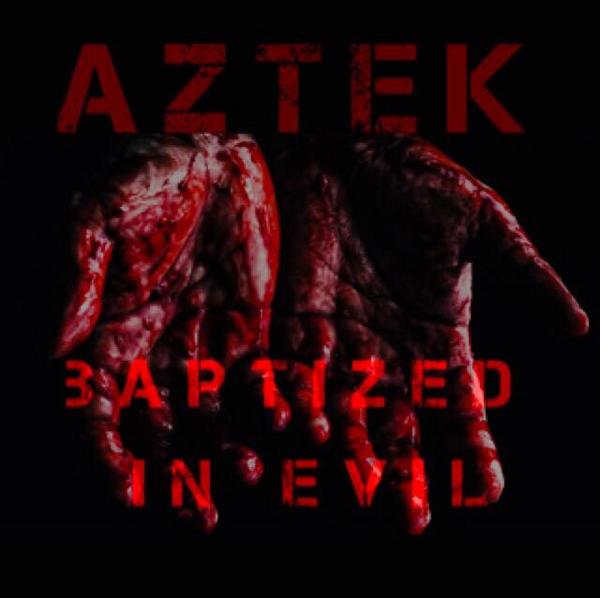 AZTeK - Baptized In Evil