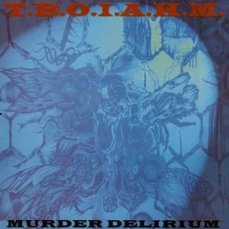 Murder Delirium - T.B.O.I.A.H.M.