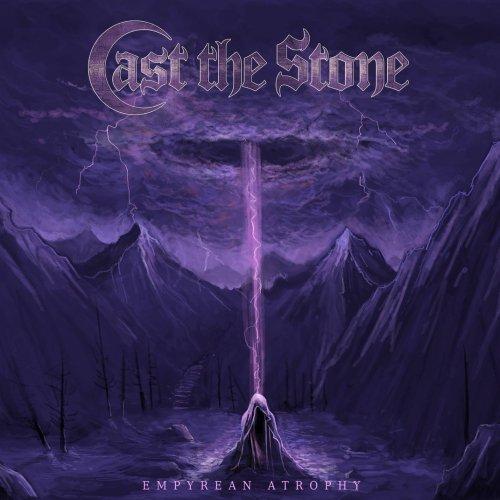 Cast the Stone - Empyrean Atrophy (EP)