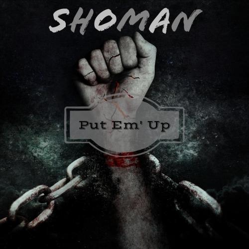 Shoman - Put 'Em Up