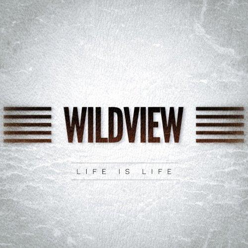 Wildview - Life Is Life