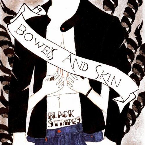 Black Stripes - Bowels And Skin