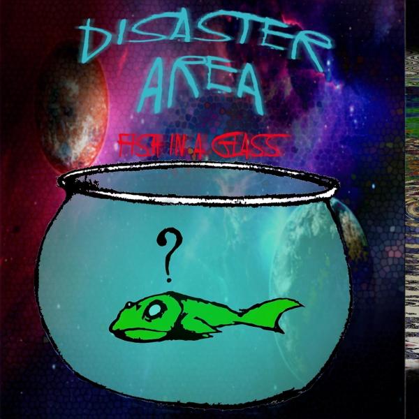 Disaster Area - Fish In A Glass