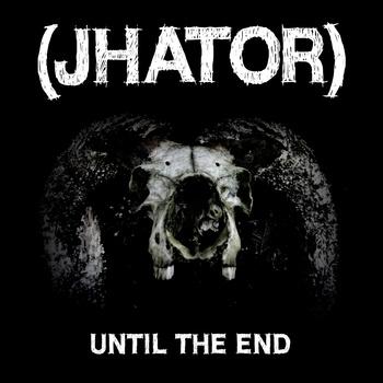 (Jhator) - Until The End (EP)