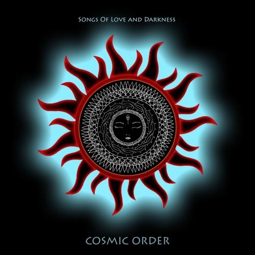 Cosmic Order - Songs Of Love And Darkness