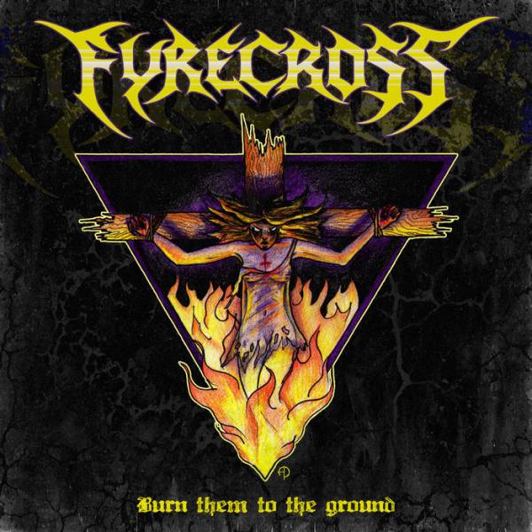 Fyrecross - Burn Them To The Ground (EP)