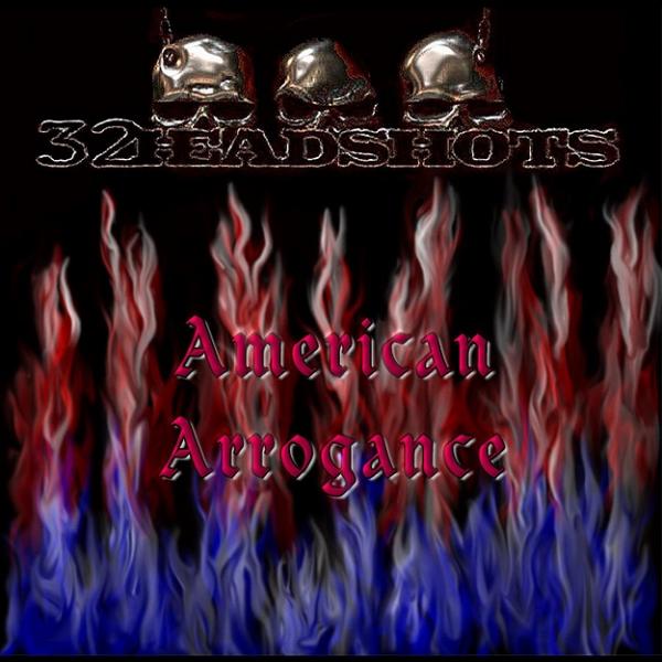 32Headshots - American Arrogance