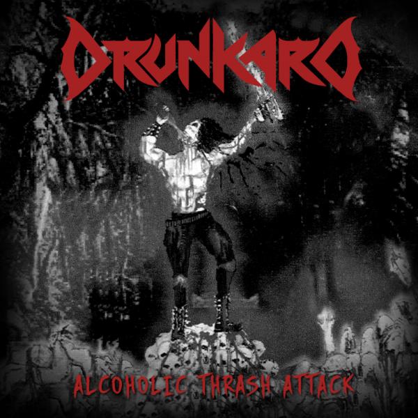 Drunkard - Alcoholic Thrash Attack (Demo) (2018 Remastered)