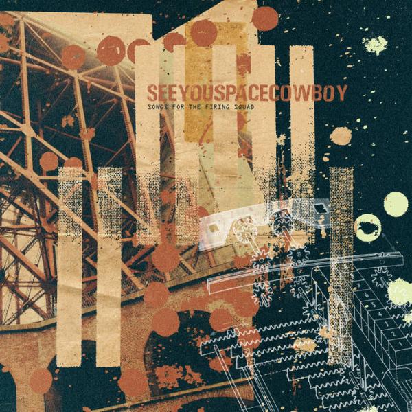 SeeYouSpaceCowboy - Songs for the Firing Squad (Lossless)