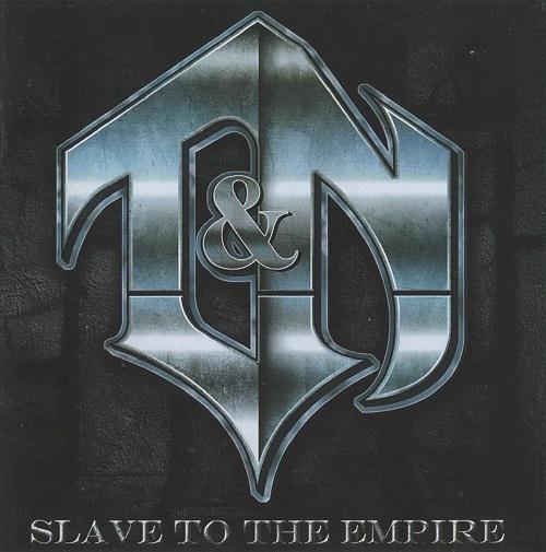 T&amp;N - Slave to the Empire