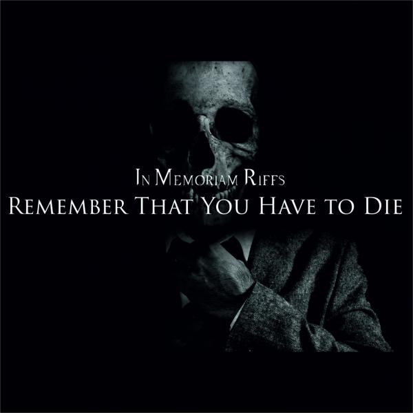 In Memoriam Riffs - Remember That You Have to Die