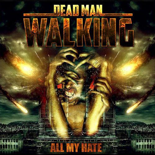 Dead Man Walking - All My Hate