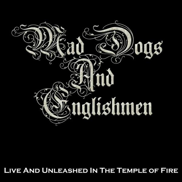 Mad Dogs and Englishmen - Unleashed in the Temple of Fire! (EP)