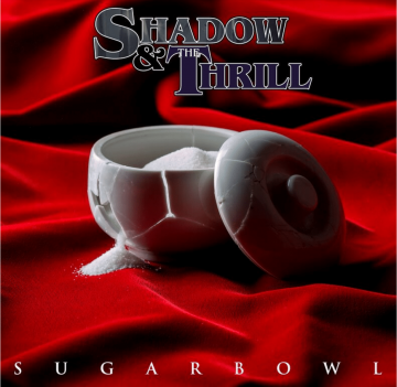 Shadow &amp; The Thrill - Sugarbowl
