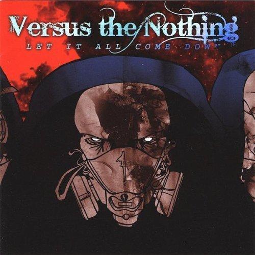 Versus the Nothing - Let It All Come Down