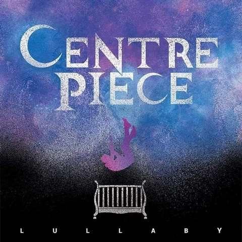 Centre Piece - Lullaby