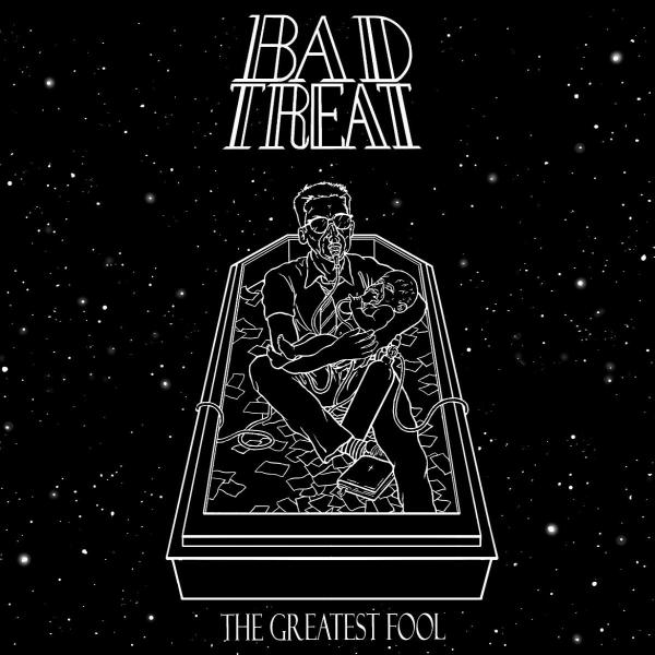 Bad Treat - The Greatest Fool