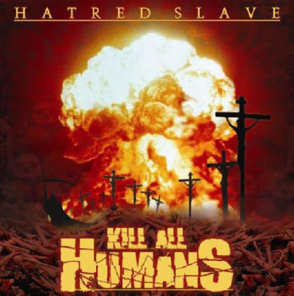 Hatred Slave - Kill All Humans