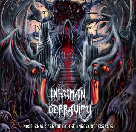 Inhuman Depravity - Nocturnal Carnage By The Unholy Desecrator
