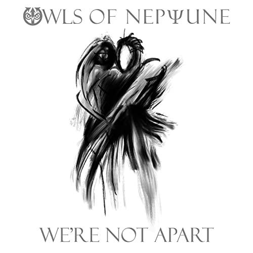 Owls Of Neptune - We're Not Apart
