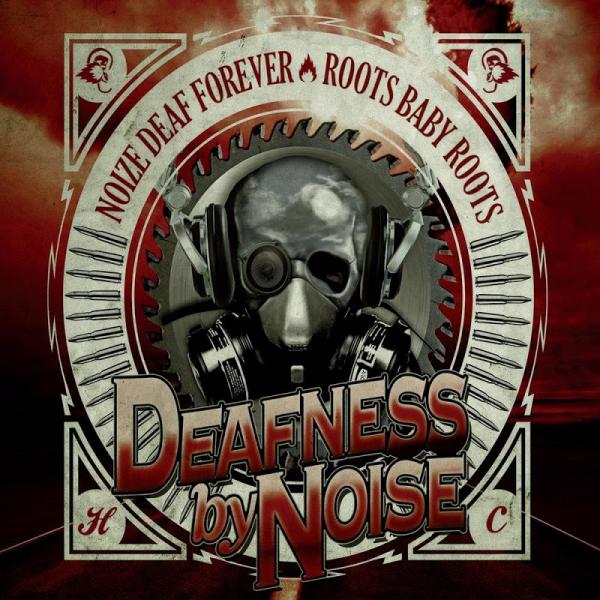 Deafness By Noise - Noize Deaf Forever-Roots Baby Roots