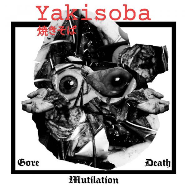 Yakisoba - Gore Mutilation Death (EP)