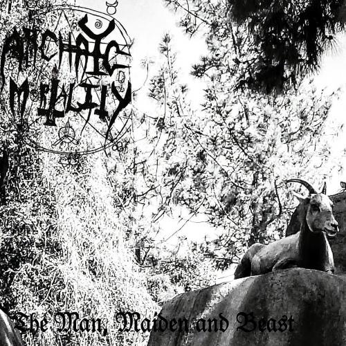 Archaic Mortality - The Man Maiden and Beast