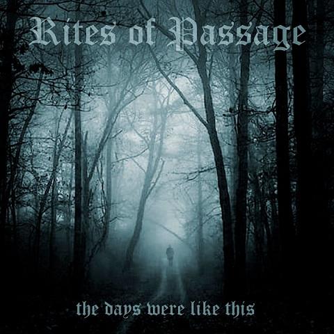 Rites of Passage - The Days Were Like This