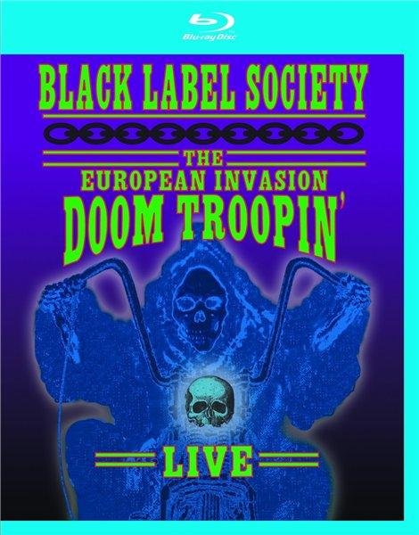 Black Label Society - The European Invasion - Doom Troopin’ Live (Blu-Ray)