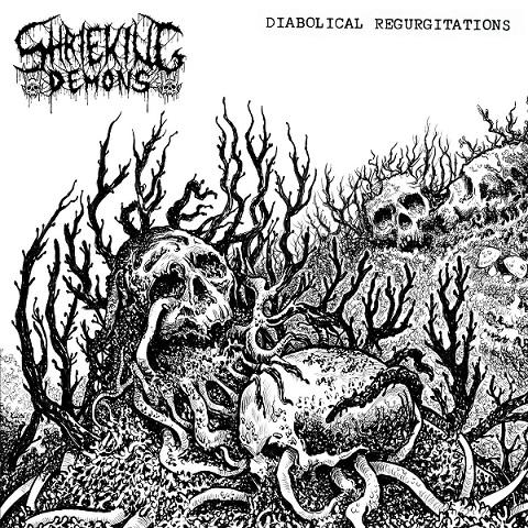 Shrieking Demons - Diabolical Regurgitations (EP)