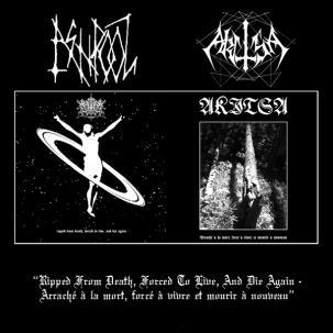 Akitsa &amp; Ash Pool - Arrache A La Mort, Force A Vivre Et Mourir A Nouveau - Ripped From Death, Forced To Live, And Die Again (Split)