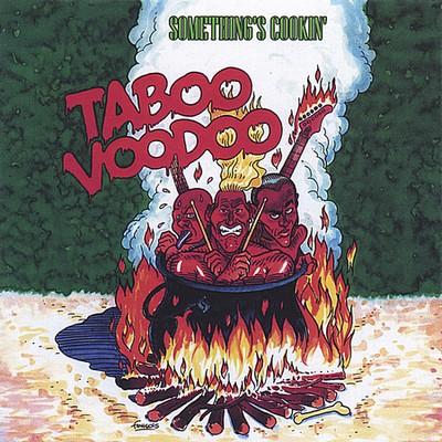 Taboo Voodoo - Something's Cookin'