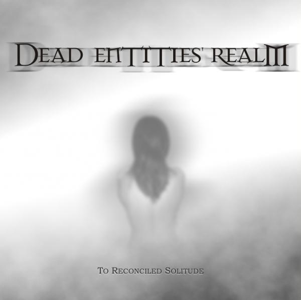 Dead Entities' Realm - To Reconciled Solitude
