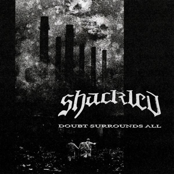 Shackled - Doubt Surrounds All