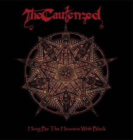 The Cauterized - Hung Be The Heavens With Black