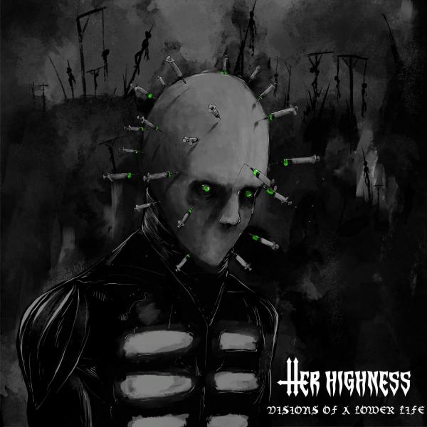 Her Highness - Visions Of A Lower Life