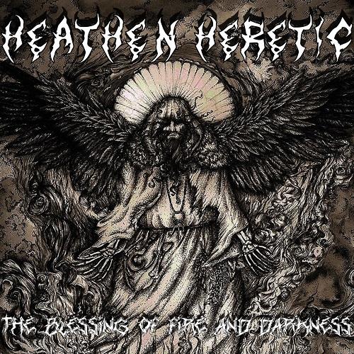 Heathen Heretic - The Blessing Of Fire And Darkness