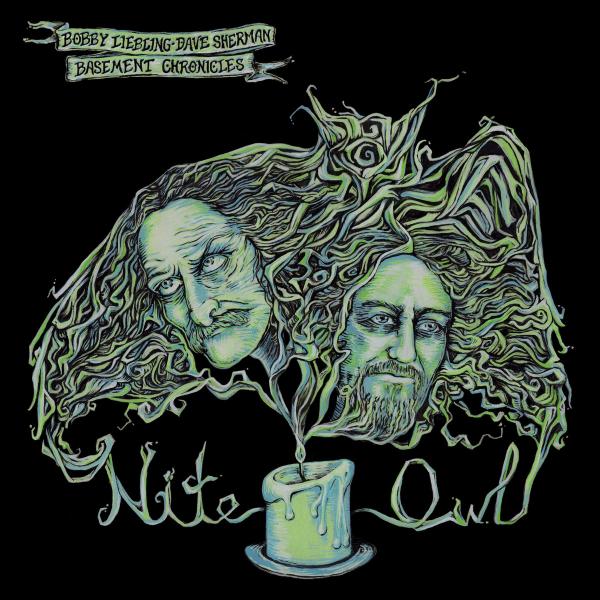 Bobby Liebling &amp; Dave Sherman Basement Chronicles - Nite Owl