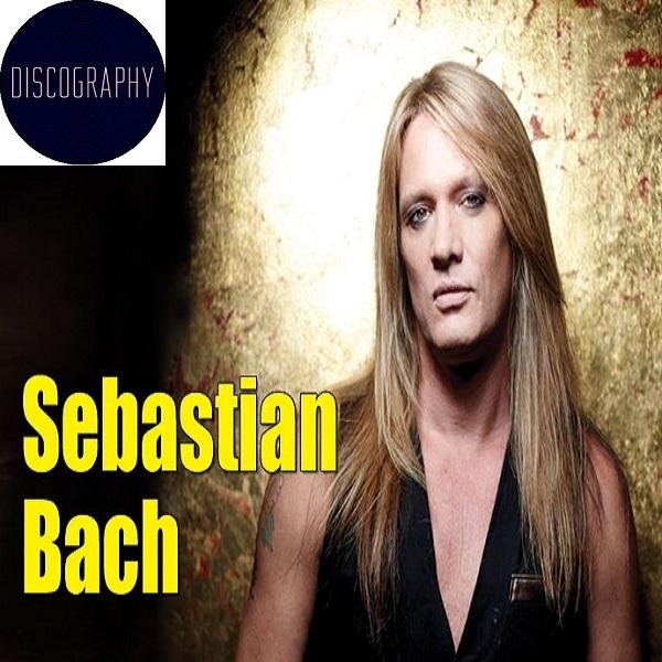 Sebastian Bach (ex Skid Row) - Discography (1998-2014) (Lossless)
