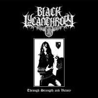 Black Lycanthropy - Through Strength and Victory	(EP)