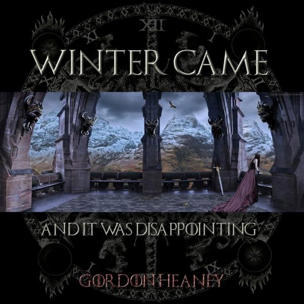 Gordon Heaney - Winter Came....and It Was Disappointing